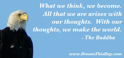 All that we are arises with our thoughts. With our thoughts, we make the world. - The Buddha
